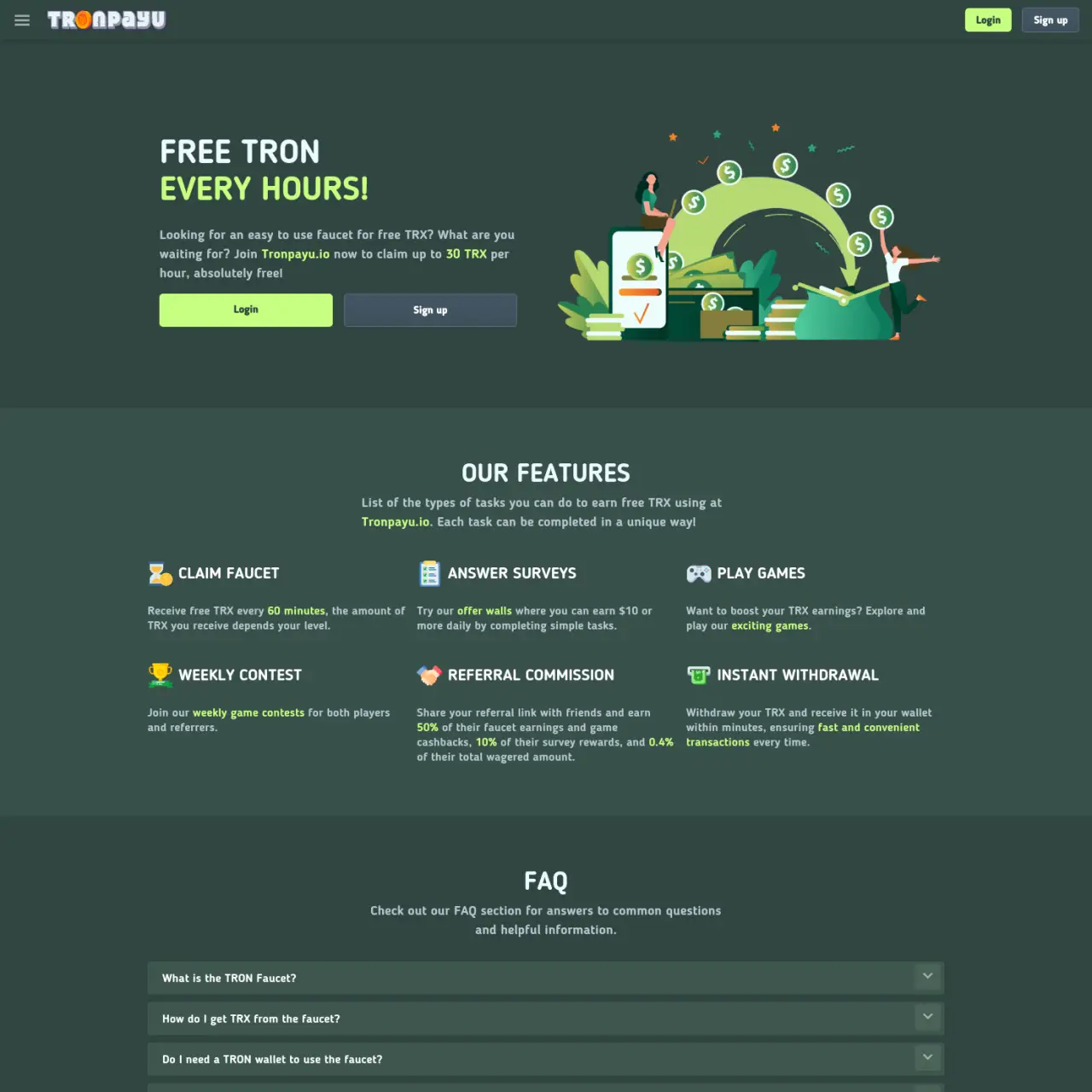Tronpayu.io 提供 TRON 水龙头，每小时免费提供高达 30 TRX。用户可以通过完成任务、调查和玩游戏来赚钱。该平台确保快速提款，并提供可证明公平的游戏以提高透明度。